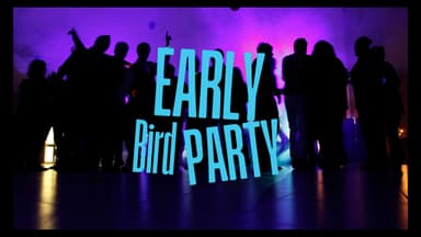 EARLY BIRD PARTY